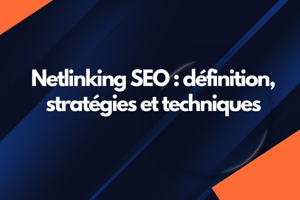 Netlinking : définition, stratégies et techniques qui fonctionnent en 2026