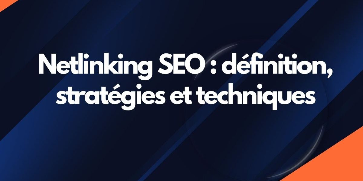 Netlinking : définition, stratégies et techniques qui fonctionnent en 2026